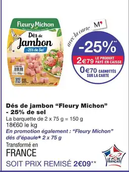 Monoprix Fleury michon dés de jambon -25% de sel offre
