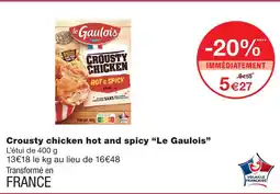 Monoprix Le gaulois crousty chicken hot and spicy offre