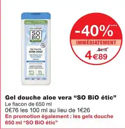 Monoprix So bio étic gel douche aloe vera offre