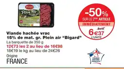 Monoprix Bigard viande hachée vrac 15% de mat. gr. plein air offre