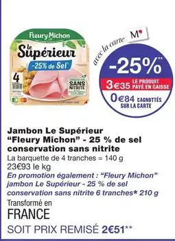 Monoprix Fleury michon jambon le supérieur -25% de sel conservation sans nitrite offre
