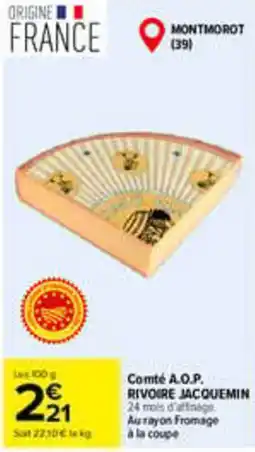 Carrefour RIVOIRE JACQUEMIN Comté A.O.P. offre