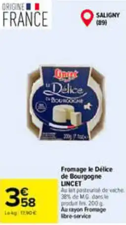 Carrefour LINCET Fromage le Délice de Bourgogne offre