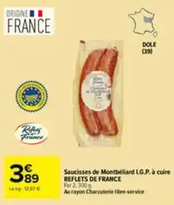 Carrefour REFLETS DE FRANCE Saucisses de Montbéliard I.G.P. à cuire offre
