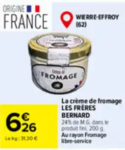 Carrefour Market LES FRÈRES BERNARD La crème de fromage offre