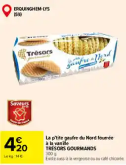 Carrefour Market TRÉSORS GOURMANDS La p'tite gaufre du Nord fourrée à la vanille offre
