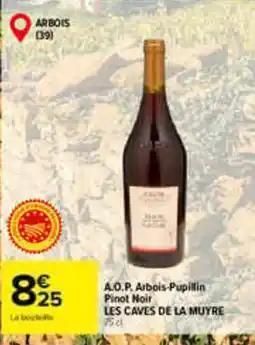 Carrefour LES CAVES DE LA MUYRE Pinot Noir offre