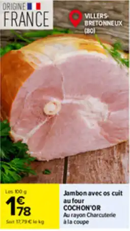 Carrefour Market COCHON'OR Jambon avec os cuit au four offre