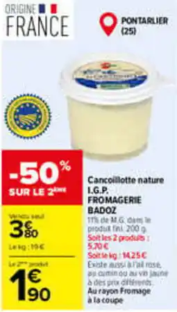 Carrefour FROMAGERIE BADOZ Cancoillotte nature offre