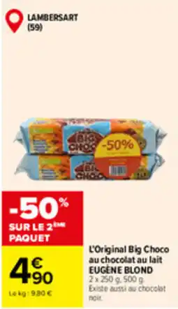 Carrefour Market EUGÈNE BLOND L'Original Big Choco offre