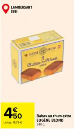 Carrefour Market EUGÈNE BLOND Babas au rhum extra offre