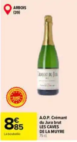 Carrefour LES CAVES DE LA MUYRE A.O.P. Crémant du Jura brut offre