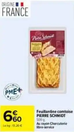 Carrefour PIERRE SCHMIDT Feuillantine comtoise offre