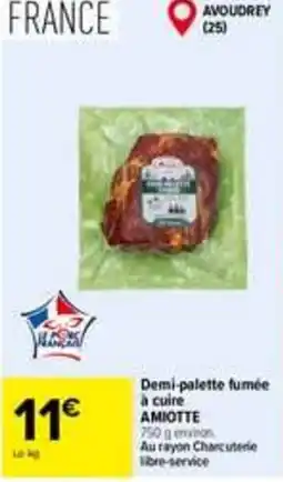 Carrefour AMIOTTE Demi-palette fumée à cuire offre