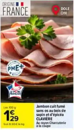 Carrefour CLAVIERE Jambon cuit fumé offre