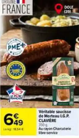 Carrefour CLAVIÈRE Véritable saucisse de Morteau I.G.P. offre