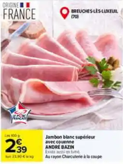 Carrefour André bazin jambon blanc supérieur avec couenne offre