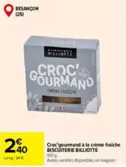 Carrefour BISCUITERIE BILLIOTTE Croc'gourmand offre