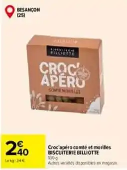Carrefour BISCUITERIE BILLIOTTE Croc'apéro comté et morilles offre