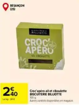 Carrefour BISCUITERIE BILLIOTTE Croc'apéro ail et ciboulette offre