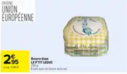 Carrefour Market LE P'TIT LEDUC Beurre doux offre