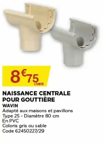Bricomarché Naissance centrale pour gouttière offre