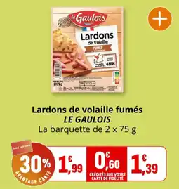 Coccinelle Supermarché LE GAULOIS Lardons de volaille fumés offre