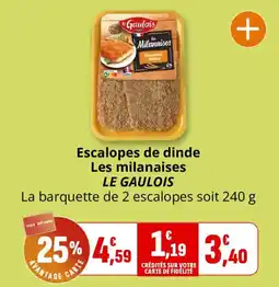 Coccinelle Supermarché LE GAULOIS Escalopes de dinde offre