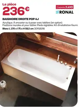 Gedimat Ronal baignoire droite pop 6j offre