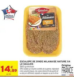 Intermarché Hyper LE GAULOIS ESCALOPE DE DINDE MILANAISE NATURE offre