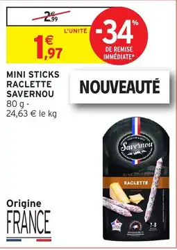 Intermarché Hyper Savernou Mini sticks raclette offre