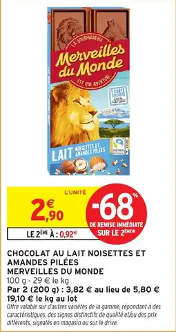 Intermarché Hyper Merveilles du Monde CHOCOLAT AU LAIT NOISETTES ET AMANDES PILÉES offre