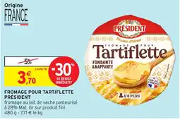 Intermarché Hyper PRÉSIDENT FROMAGE POUR TARTIFLETTE offre
