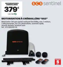 Brico Dépôt SCS sentinel MOTORISATION À CRÉMAILLÈRE "SG3" offre