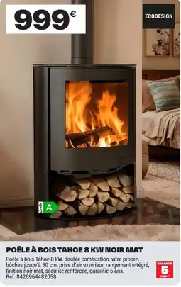 Brico Dépôt POÊLE À BOIS TAHOE 8 KW NOIR MAT offre