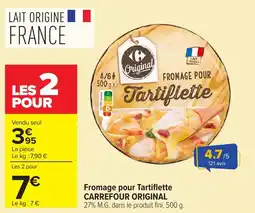 Carrefour Market Carrefour Original Fromage pour Tartiflette offre