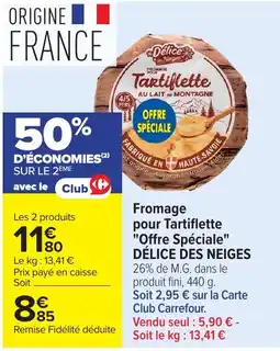 Carrefour Market Délice des Neiges Fromage pour Tartiflette offre