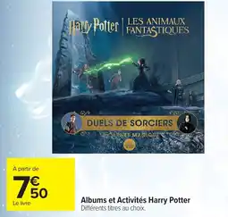 Carrefour Market Harry Potter LES ANIMAUX FANTASTIQUES DUELS DE SORCIERS LE CARNET MAGIQUE offre