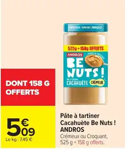 Carrefour ANDROS Pâte à tartiner Cacahuète Be Nuts ! offre