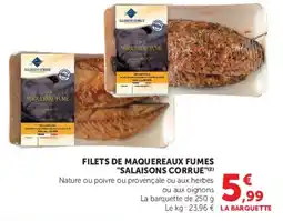 Super U SALAISSONS CORRUE FILETS DE MAQUEREAUX FUMES offre