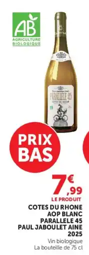 Super U PARALLELE 45 COTES DU RHONE offre