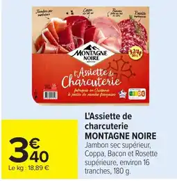 Carrefour Market MONTAGNE NOIRE L'Assiette de charcuterie offre