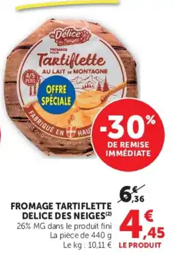Super U Delice des Neiges Tartiflette offre