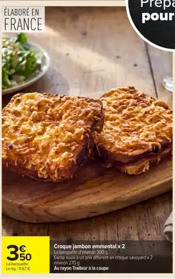 Carrefour Croque jambon emmental offre