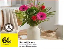 Carrefour Bouquet Roxanne offre