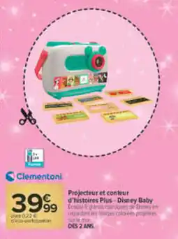 Carrefour Clementoni Projecteur et conteur d'histoires Plus - Disney Baby offre