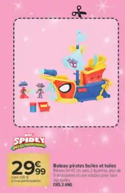 Carrefour MINI SPIDEY Bateau pirates bulles et toiles offre