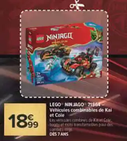 Carrefour LEGO NINJAGO Véhicules combinables de Kai et Cole offre