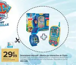 Carrefour Pat'Patrouille Smartphone éducatif + Montre-jeu interactive de Chase offre