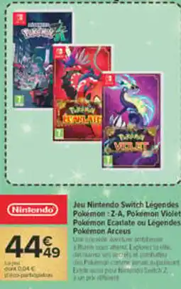Carrefour Nintendo Switch Légendes Pokémon : Z-A, Pokémon Violet Pokémon Ecarlate ou Légendes Pokémon Arceus offre